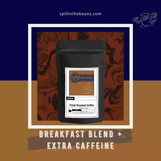 Coffee Collection - Breakfast Blend + (extra caffeine) - Shipping Included